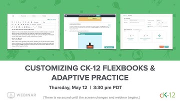 Customizing CK-12 FlexBooks & Adaptive Practice (05/12/2022 Webinar)