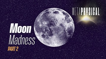 Moon Madness, Forbidden Symbolism & Legends