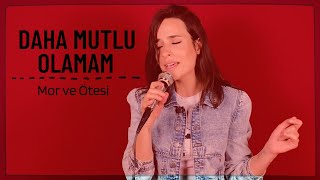 Dicle Olcay - Daha Mutlu Olamam (Mor ve Ötesi Cover) Resimi