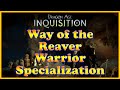 Dragon Age: Inquisition - Way of the Reaver - Warrior Specialization