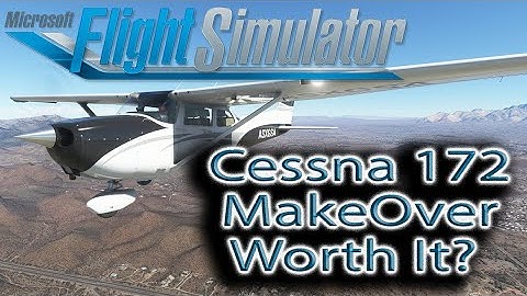 Microsoft Flight Simulator | Cessna 172 Makeover | Worth The Hype?