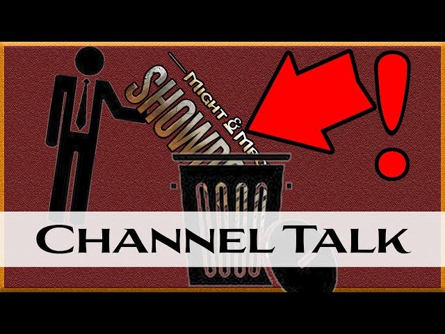Channel Talk | Migh & Magic SHUTDOWN [12.07.2017]
