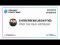 ENTREPRENEURSHIP 101: Find the REAL Problem