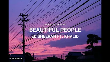 Ed Sheeran-Beautiful People feat.  Khalid Lyric