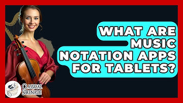 What Are Music Notation Apps For Tablets? - Classical Serenade
