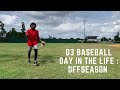 DAY IN THE LIFE D3 BASEBALL :OFFSEASON GRIND