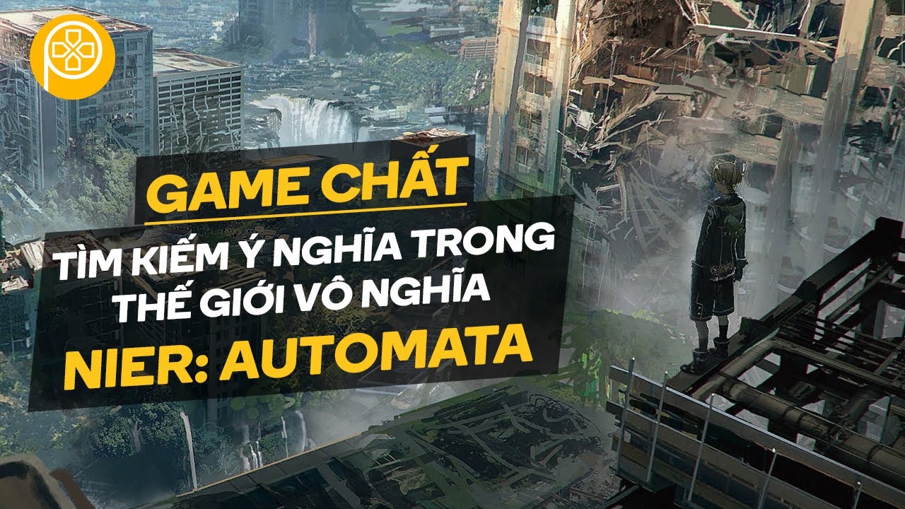 nier automata สรุป  2022 New  Game Chất | Nier: Automata | Tìm Kiếm Ý Nghĩa Trong Thế Giới Vô Nghĩa | Phê Game