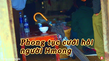 Ăn hỏi và phong tục lấy vợ của người Hmông || Sương khói tây bắc