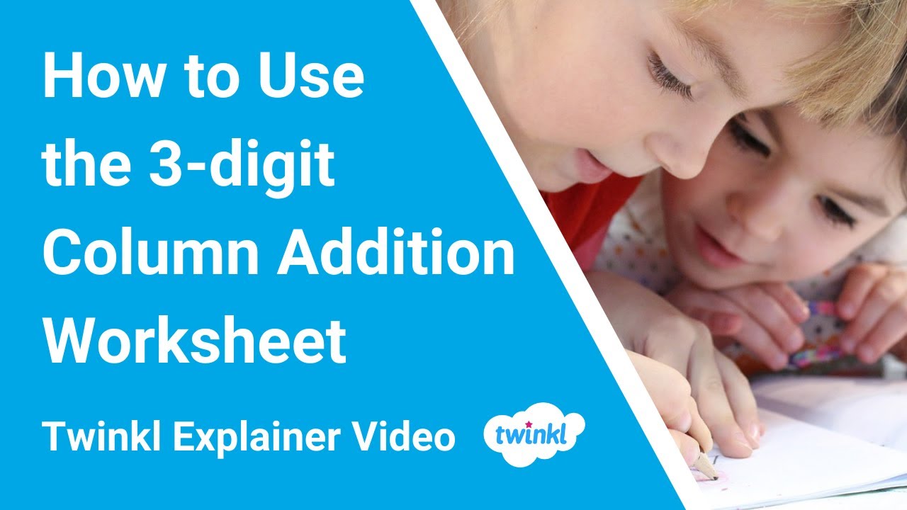 How to Use the 3-digit Column Addition Worksheet