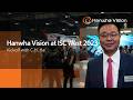 Hanwha Vision America at ISC West 2023 - Kickoff with C.H. Ha