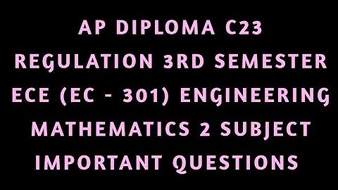 || AP DIPLOMA C23 REGULATION 3RD SEM(EC-301) Engineering Mathematics 2 Subject Important questions |