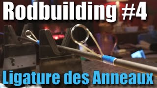 TUTO 4 COMMENT REALISER LES LIGATURES DES ANNEAUX de sa canne à pêche : RODBUILDING FACILE