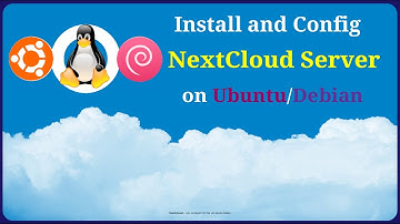 How to Install and Configure NextCloud Server on Ubuntu/Debian