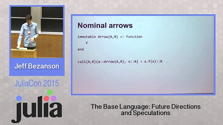 Jeff Bezanzon: Julia - The base language, future d...