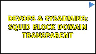 Celebrity DevOps & SysAdmins: squid block domain transparent Wealth
