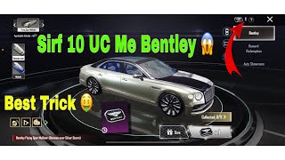 Sirf 10 UC Me Bantley🤑 Bentley Create Opening In Bgmi