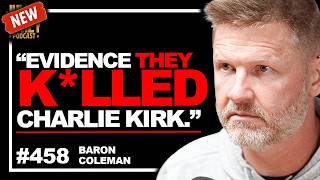 'COVERUP!' - Charlie Kirk Investigator UNLOADS on Rigged Case | Baron Coleman • 458