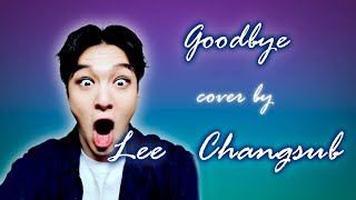 Goodbye cover by Lee Changsub