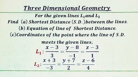 How to find Shortest Distance, Equation of Line of Shortest Distance, Coordinates of the point.