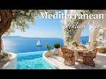 Chill Mediterranean Music Nostalgia ⛵ Romantic Italian Instrumentals &amp; Relaxing Coastal Bliss