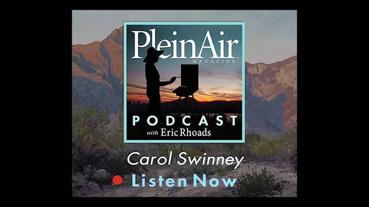PleinAir Podcast: EP23 - Carol Swinney and Masteri...