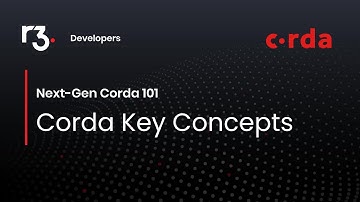 Next-Gen Corda 101 Part 1 - Corda Key Concepts