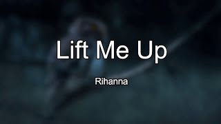 Rihanna - Lift Me Up (Lyrics)