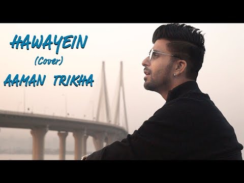 HAWAYEIN - Jab Harry Met Sejal | Aaman Trikha- Cover | Bollywood Unplugged Songs 2018 | Arijit Singh