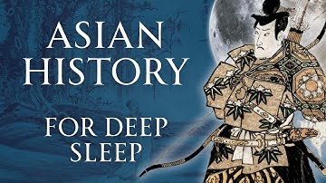 9 Hours of Asian History | For Deep Sleep | Human Voiced, No Ads