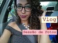 Vlog: Sessão de Fotos