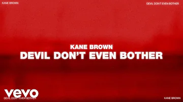 Kane Brown - Devil Don't Even Bother (Official Lyric Video)