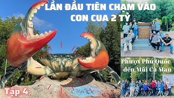 #4 | Hành trình chinh phục Cột Mốc Tọa Độ Quốc Gia và khám phá con Cua 2 Tỷ độc nhất tại Mũi Cà Mau