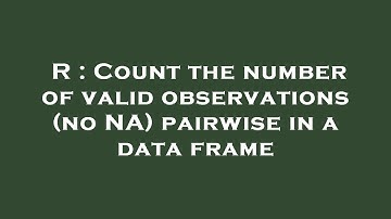 R : Count the number of valid observations (no NA) pairwise in a data frame
