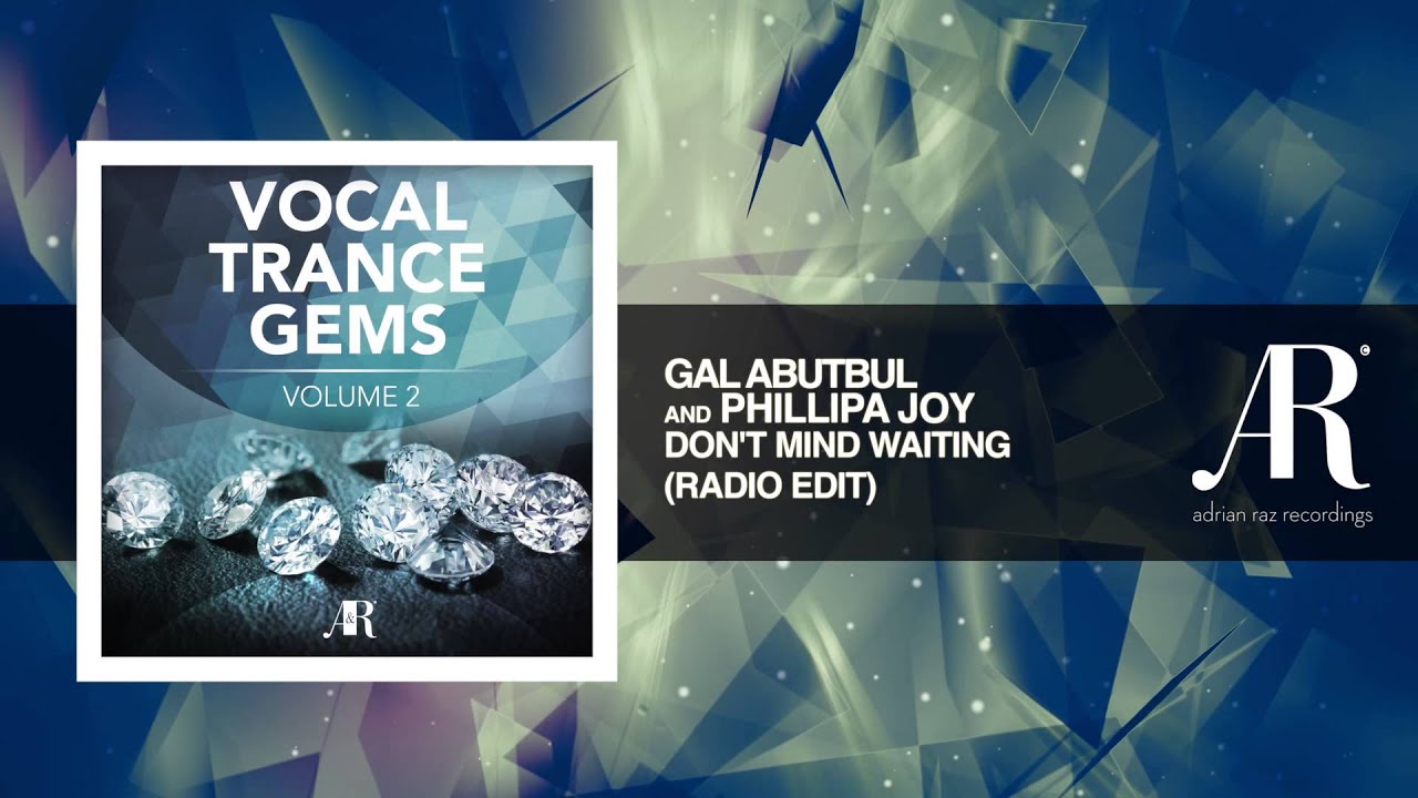 Gal Abutbul feat Phillipa Joy - Don't Mind Waiting (Edit) Vocal Trance Gems Vol. 2