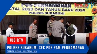 Polres Sukabumi Cek Pos Pam Pengamanan Terpadu Operasi Lilin Lodaya 2023
