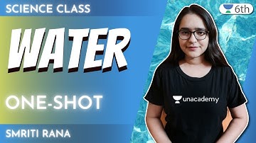 Water | One-Shot Revision | Science | Unacademy 6th | Smriti Rana
