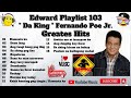 Edward playlist 103  da king  fernando poe jr  greatest hits  fpj songs