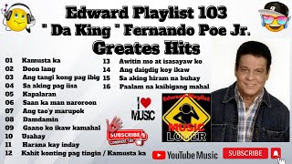 Edward Playlist 103  Da King  Fernando Poe Jr  Greatest Hits | FPJ Songs