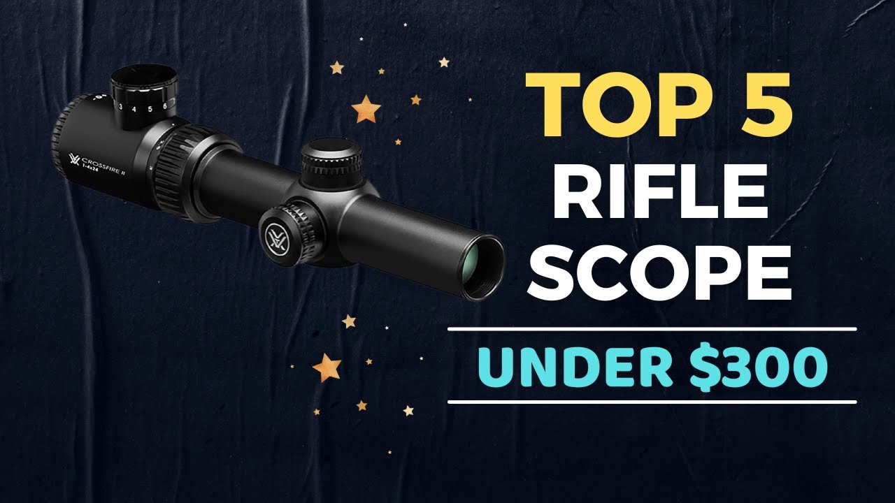🌟Top 5 Best Rifle Scope under 300 Reviews in 2023 YouTube