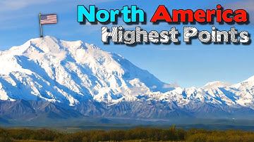 What is the Highest Point in Every North American Country?