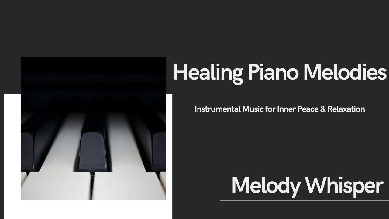 Healing Piano Melodies | Instrumental Music for Inner Peace ...