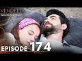 Vendetta - Episode 174 English Subtitled | Kan Cicekleri