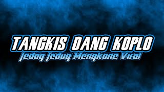 DJ TANGKIS DANG KOPLO JEDAG JEDUG MENGKANE VIRAL TERBARU BY @AditFvnkyRmx