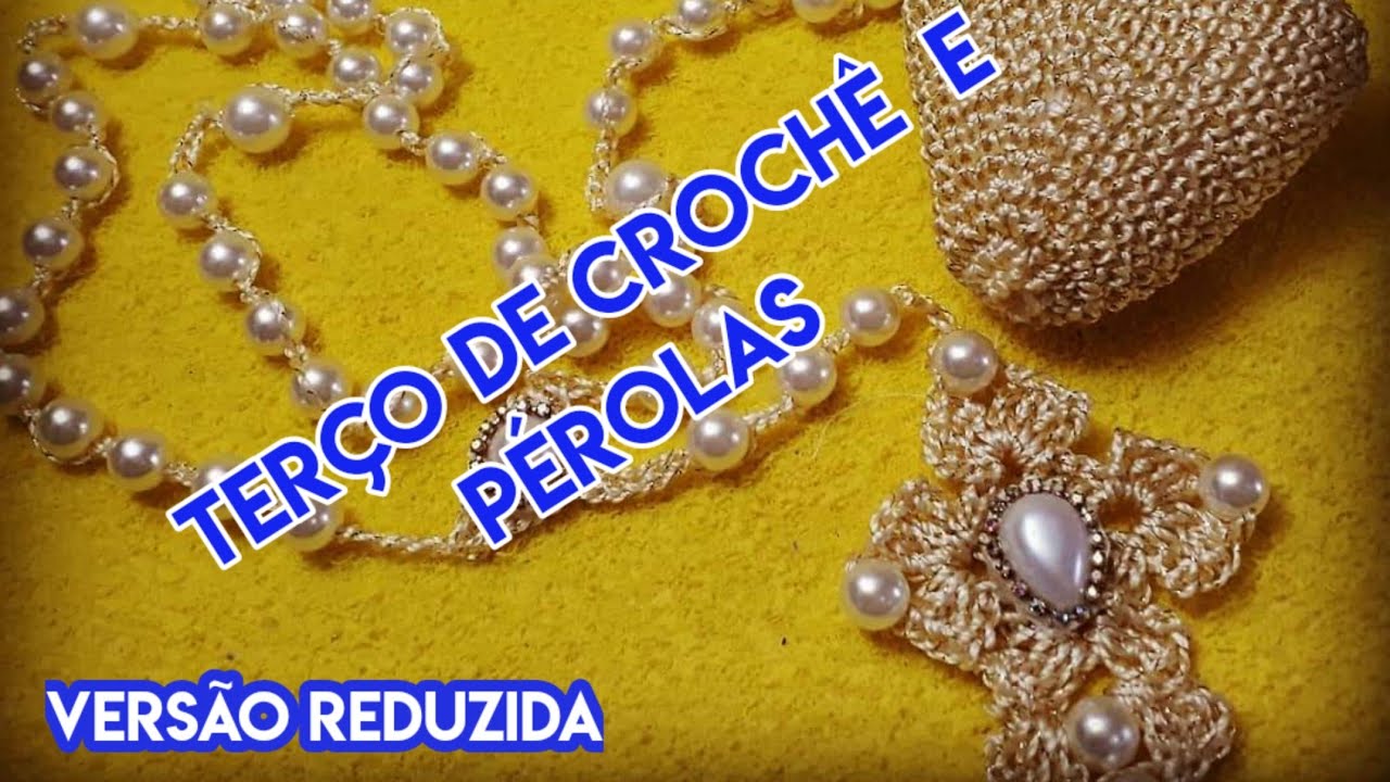 TERÇO DE CROCHE COM PÉROLAS (VERSÃO REDUZIDA - FÁCIL) PARTE 1 - ROSÁRIO