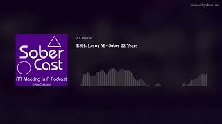 ESH: Leroy M - Sober 22 Years