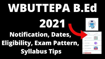WBUTTEPA B.Ed 2021 :Application Form, Exam Pattern, Eligibility Criteria, Syllabus, Preparation Tips
