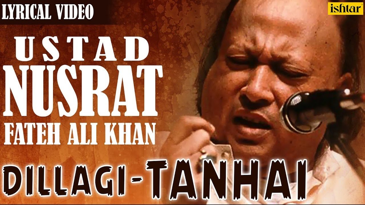 Nusrat Fateh Ali Khan  Dillagi   Tanhai  LYRICAL VIDEO  Best Hindi Sad Songs