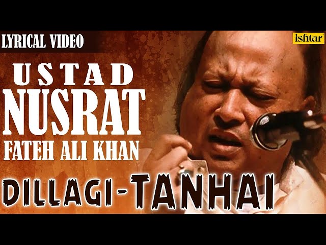 Nusrat Fateh Ali Khan | Dillagi - Tanhai | LYRICAL VIDEO | Best Hindi Sad Songs class=