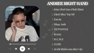 Andree Right Hand | Dân chơi sao phải khóc, Em iu, Nhạc anh, TETVOVEN - Top Những Bài Rap Hay Nhất