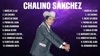 Chalino Sánchez ~ 10 Grandes Exitos, Mejores Éxitos, Mejores Canciones